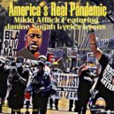 Mikki Afflick featuring Janine Sugah Lyrics Lyons - America's Real Pandemic