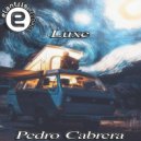 Pedro Cabrera - Luxe (Original Mix)