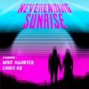 Mike Haunted & Chris KD - Neverending Sunrise (Original Mix)