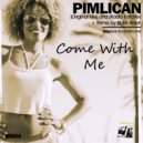 Pimlican - Come With Me (Blakk Habit Remix)