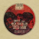 Envee Featuring Nick Sinckler - Gotta Work (1st Take)