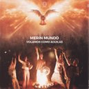 Merin Mundo - Volamos Como Águilas