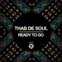 Thab De Soul - Ready To Go