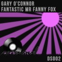 Gary O'Connor - Fantastic Mr Fanny Fox