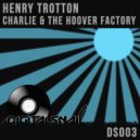 Henry Trotton - Charlie & The Hoover Factory (Original Mix)
