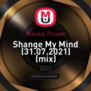 Nikolai Pinaev - Shange My Mind (31.07.2021) ()