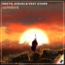 Krzto & AISUKI & Vast Stars - Separate (Original Mix)