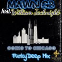 MAWN GB & William Jacknight - Going To Chicago (feat. William Jacknight) (FunkyDeep Mix)