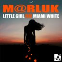 M@rluk & Miami White - Little Girl (feat. Miami White) (Intrumental Mix)
