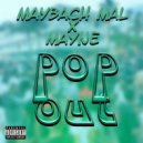Maybach Mal & Mayne - Pop Out ()