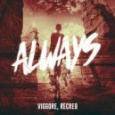 Viggore & Recre8 - Always (Original Mix)
