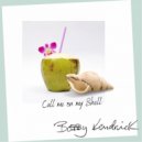 Bobby Kendrick - Call me on my Shell ()