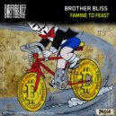 Brother Bliss - Famine to Feast