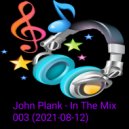 John Plank - In The Mix 003 (2021-08-12)