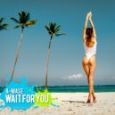 A-Mase - Wait For You