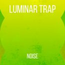Luminar Trap - Noise (Original mix)