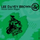 Lee Davey-Brown - House Gettin' Bigger