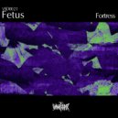 Fetus - Fortress