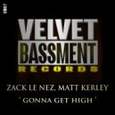 Zack Le Nez, Matt Kerley - Gonna Get High (Extended Mix)