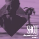 Shoji - Do You Love Me? ()