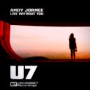 Andy Jornee - Live Without You (U7Radio)