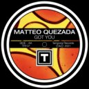 Matteo Quezada - Got You (Original Mix)