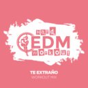Hard EDM Workout - Te Extraño (Instrumental Workout Mix 140 bpm)