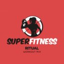 SuperFitness - Ritual (Workout Mix Edit 134 bpm)