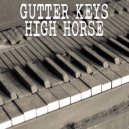 Gutter Keys - High Horse (Piano Version)