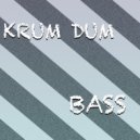 Krum Dum - Bass (Original mix)