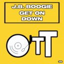 J.B. Boogie - Get On Down (Original Mix)