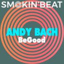 Andy Bach - BeGood (Original Mix)