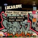LucaJLove - Make Your Move (Bloc Remix)