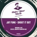 Jay Funk - Shout It Out (Original Mix)