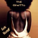 Funk Yourself - The Ghetto (Original Mix)