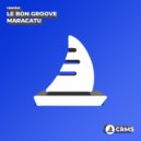 Le Bon Groove - Maracatu (Original Mix)