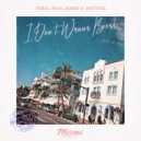 Ferio., Paul James, Dottixs - I Don't Wanna Break