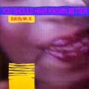 T.C. Curtis - You Should Have Known Better (Edit By Mr. K)