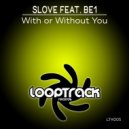 SLove Feat. BE1 - With Or Without You (Radio Edit)
