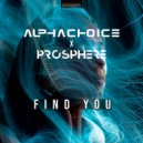 Alphachoice & Prosphere - Find You (Pro Mix)