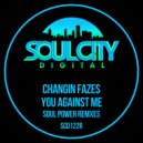 Changin Fazes - You Against Me