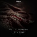 Nutty T & The Fallen - Lust 4 Blood (Radio Edit)