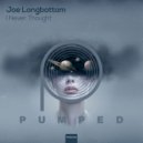 Joe Longbottom - I Never Thought (Original Mix)