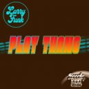 Larry Funk - Play Thang (Original Mix)