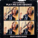 Lili Caseley - Play Me (Like a Piano) (Ollie Weeks Remix)