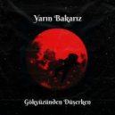 Yarın Bakarız - Gökyüzünden Düşerken