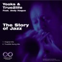 Yooks & True2Life - The Story of Jazz (True2Life Swing Mix)