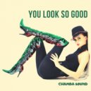 Chamba Sound - You Look So Good (Original Mix)