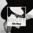 BOCHA - Oh Hey (Original Mix)