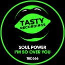 Soul Power - I\'m So Over You (Dub Mix)